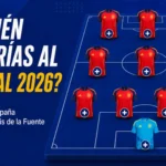 ¿Qué 26 jugadores debe elegir Luis de la Fuente para jugar el Mundial 2026 con España?