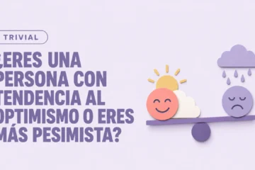 ¿Eres una persona con tendencia al optimismo o eres más pesimista? Descúbrelo con este test de 10 preguntas